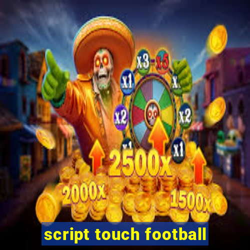 script touch football